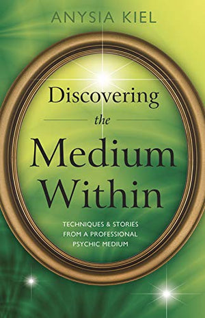 Discovering the Medium Within: Techniques & Stories from a Professional Psychic Medium,Used