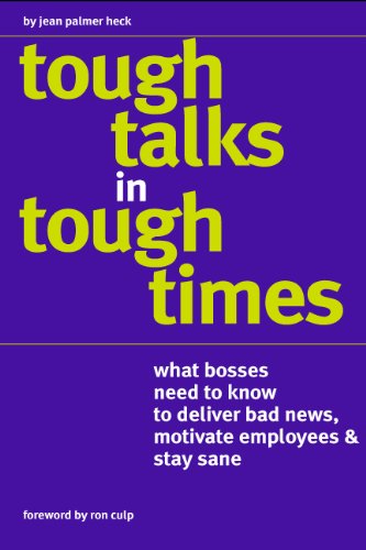 Tough Talks in Tough Times: What Bosses Need to Know to Deliver Bad News, Motivate Employees & Stay Sane,Used