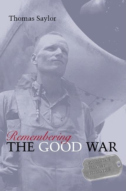 Remembering The Good War: Minnesota'S Greatest Generation