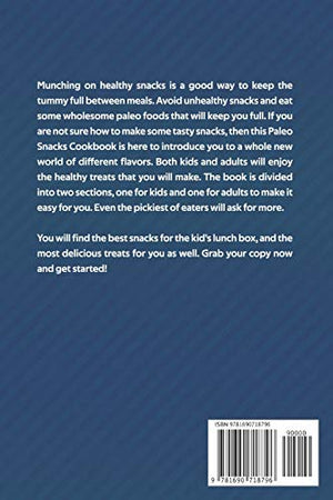 Paleo Snacks Cookbook That Will Change Your Life: Paleo Snacks Cookbook That Kids and Adults Will Absolutely Love,Used
