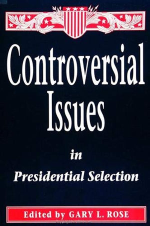 Controversial Issues in Presidential Selection (Suny Series on the Presidency : Contemporary Issues),Used