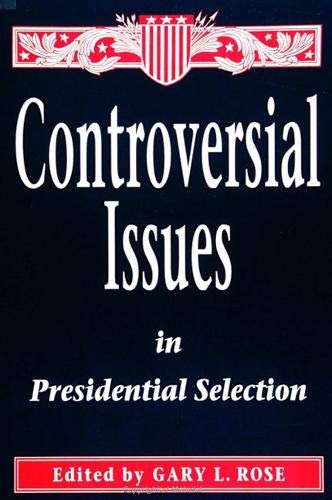 Controversial Issues in Presidential Selection (Suny Series on the Presidency : Contemporary Issues),Used