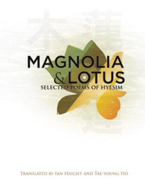 Magnolia and Lotus: Selected Poems of Hyesim (Korean Voices, 17),Used