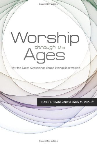 Worship Through the Ages: How the Great Awakenings Shape Evangelical Worship,Used