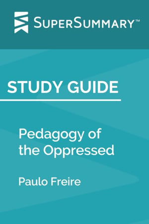 Study Guide: Pedagogy of the Oppressed by Paulo Freire (SuperSummary),Used