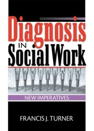Diagnosis in Social Work: New Imperatives,Used