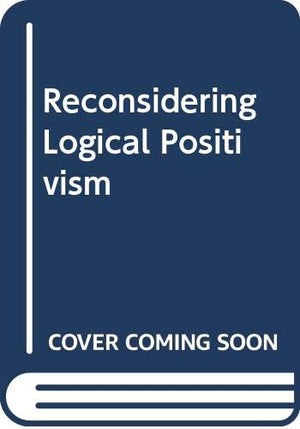 Reconsidering Logical Positivism,Used