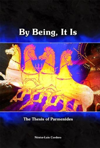 By Being, It Is: The Thesis of Parmenides,Used