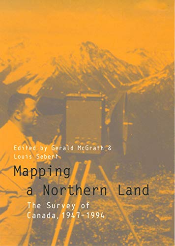Mapping a Northern Land: The Survey of Canada, 19471994,Used