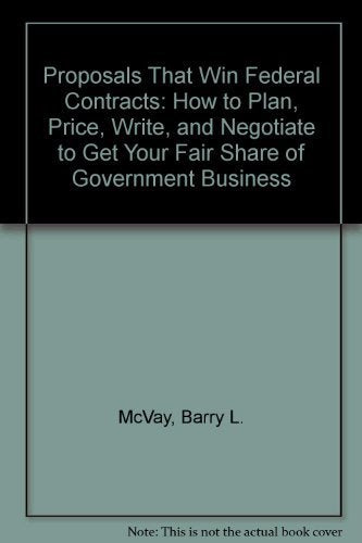 Proposals That Win Federal Contracts: How to Plan, Price, Write, and Negotiate to Get Your Fair Share of Government Business,Used