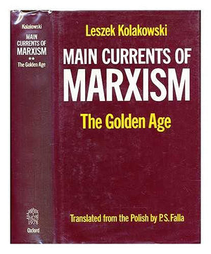 Main Currents Of Marxism: Its Rise, Growth And Dissolutionvolume 2: The Golden Age,Used
