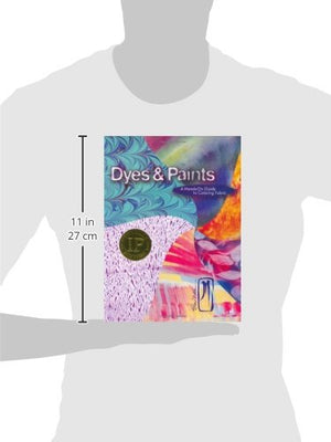 Dyes & Paints: A Handson Guide To Coloring Fabric,New