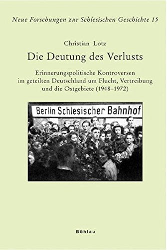 Die Deutung Des Verlusts: Erinnerungspolitische Kontroversen Im Geteilten Deutschland Um Flucht, Vertreibung Und Die Ostgebiete ,Used
