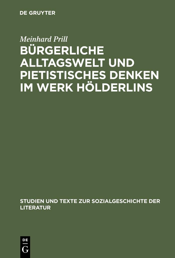Brgerliche Alltagswelt und pietistisches Denken im Werk Hlderlins: Zur Kritik des HlderlinBildes von Georg Lukcs (Studien und,Used
