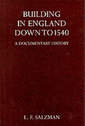 Building in England Down to 1540: A Documentary History,Used