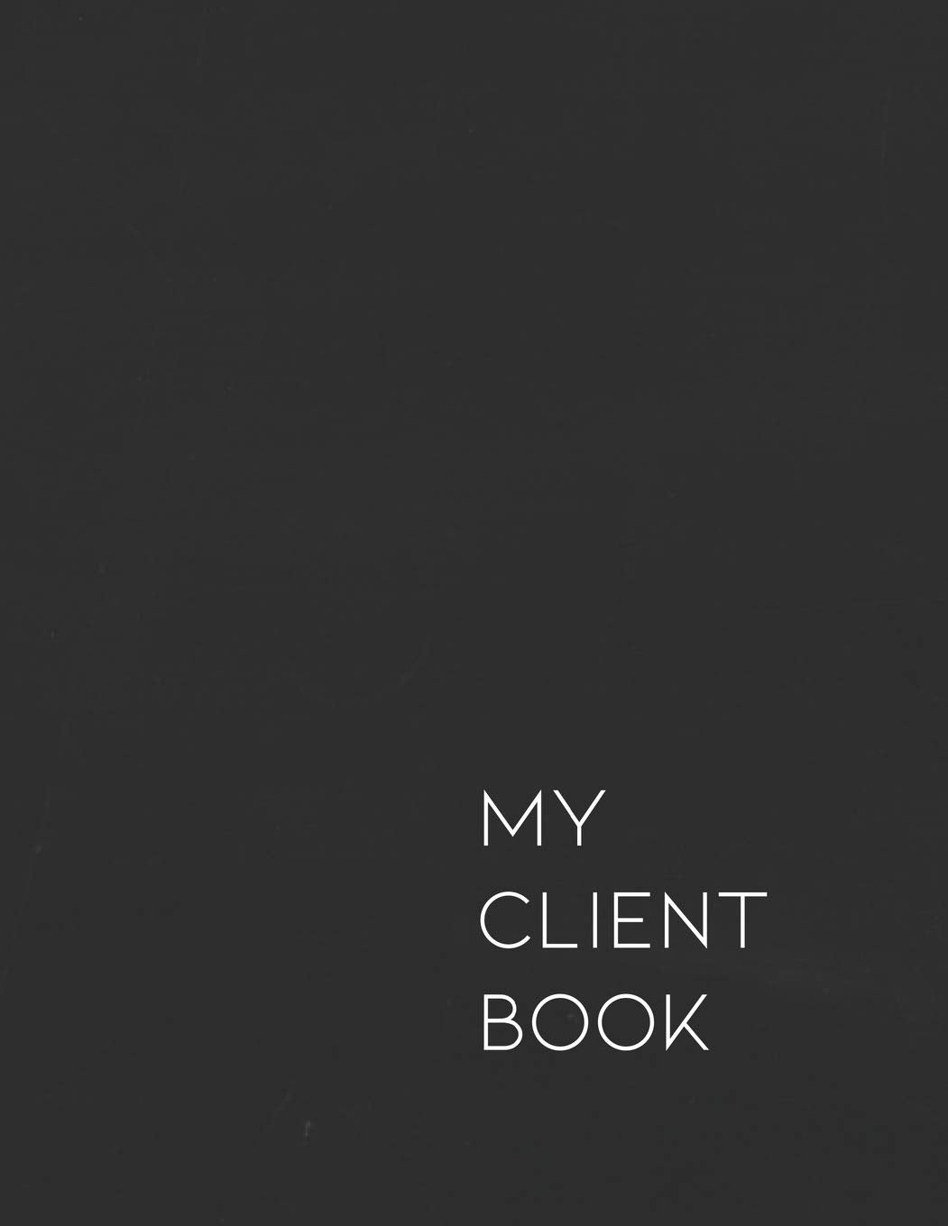 My Client Book: Customer Appointment Management System and Tracker,New