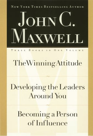 John C. Maxwell, Three Books in One Volume: The Winning Attitude/Developing the Leaders Around You/Becoming a Person of Influenc,Used