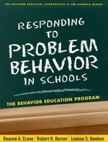 Responding To Problem Behavior In Schools: The Behavior Education Program (The Guilford Practical Intervention In The Schools Se