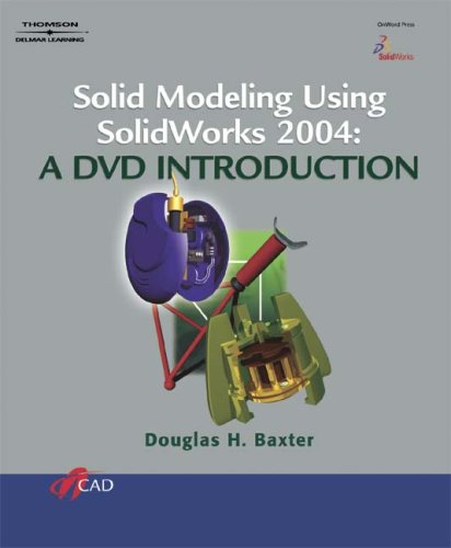 Solid Modeling Using SolidWorks 2004: A DVD Introduction,Used