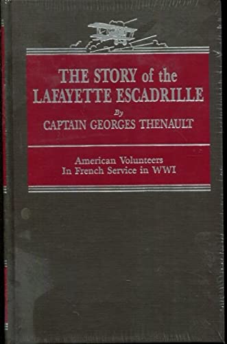 The Story of the Lafayette Escadrille  American Volunteers in French Service in WWI,Used