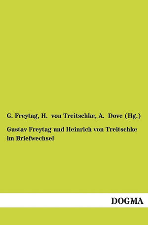 Gustav Freytag und Heinrich von Treitschke im Briefwechsel (German Edition),Used