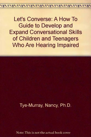 Let'S Converse: A How To Guide To Develop And Expand Conversational Skills Of Children And Teenagers Who Are Hearing Impaired,Used