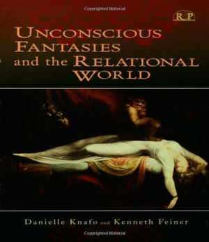 Unconscious Fantasies and the Relational World (Relational Perspectives Book Series),Used