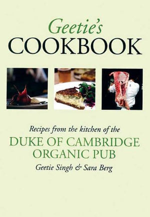 Geeties Cookbook: Recipes from the Duke of Cambridge Organic Pub