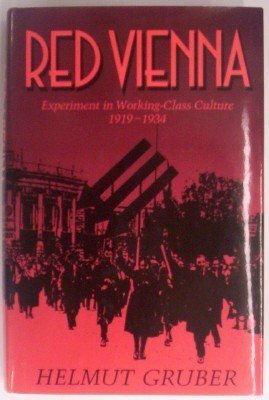 Red Vienna: Experiment in WorkingClass Culture, 19191934,Used
