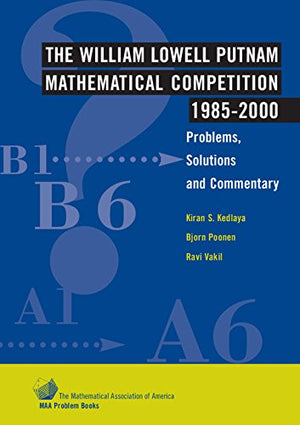 The William Lowell Putnam Mathematical Competition 19852000: Problems, Solutions and Commentary (MAA Problem Book Series),Used