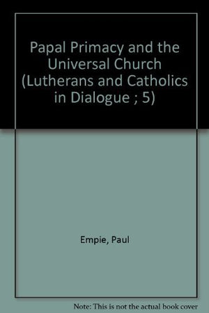 Papal Primacy And The Universal Church (Lutherans And Catholics In Dialogue ; 5),Used