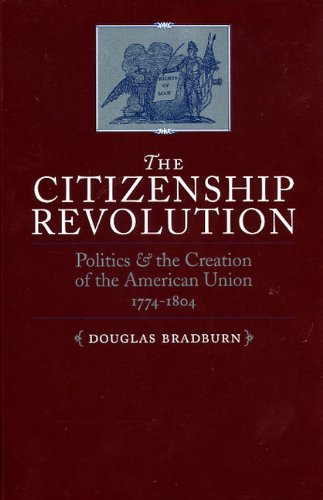 The Citizenship Revolution: Politics And The Creation Of The American Union 17741804 (Jeffersonian America),Used
