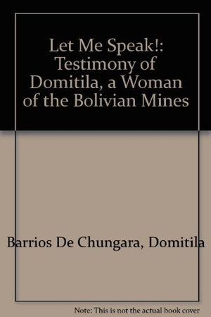 Let Me Speak!: Testimony of Domitila, a Woman of the Bolivian Mines,Used