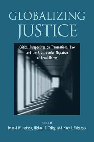 Globalizing Justice: Critical Perspectives on Transnational Law and the Crossborder Migration of Legal Norms (Suny Series in th,Used