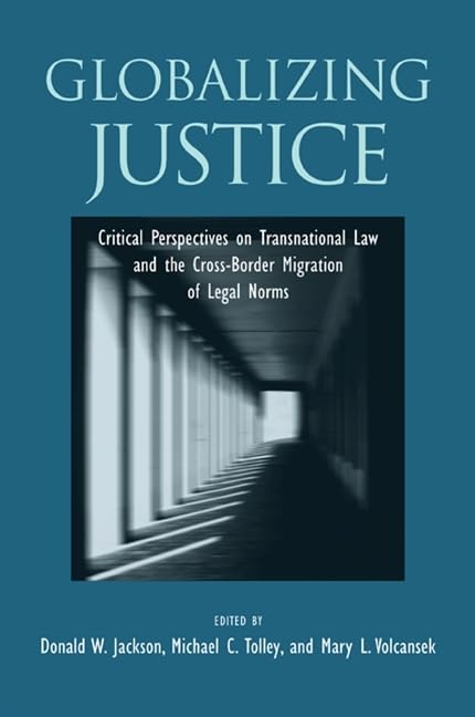 Globalizing Justice: Critical Perspectives on Transnational Law and the Crossborder Migration of Legal Norms (Suny Series in th,Used