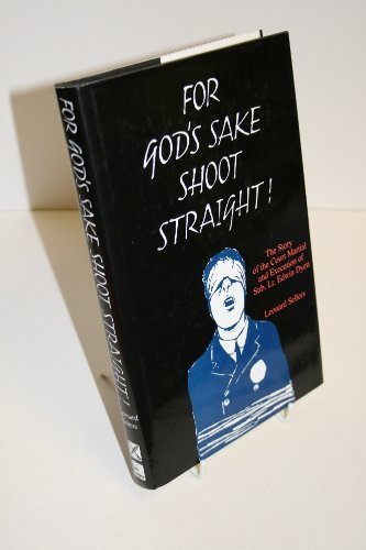 For God'S Sake Shoot Straight: The Court Martial And Execution Of Sub Lt. Edwin Dyett,Used
