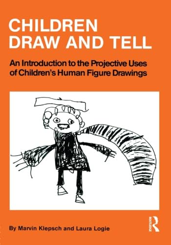 Children Draw and Tell: An Introduction to the Projective Uses of Children's Human Figure Drawing,Used