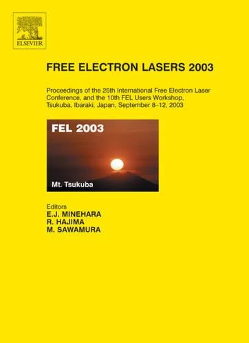 Free Electron Lasers 2003: Proceedings Of The 25Th International Free Electron Laser Conference And The 10Th Fel Users Workshop,,New