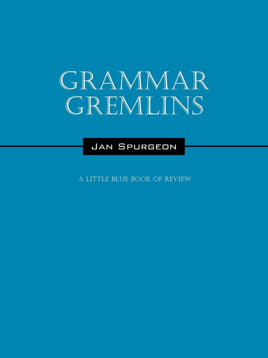 Grammar Gremlins: A Little Blue Book Of Review,New