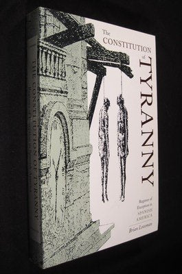 The Constitution of Tyranny: Regimes of Exception in Spanish America (Pitt Latin American),Used