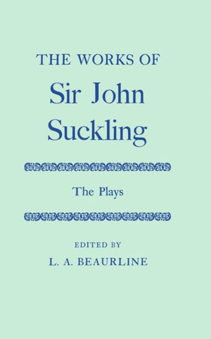 The Works of Sir John Suckling: The Plays,Used