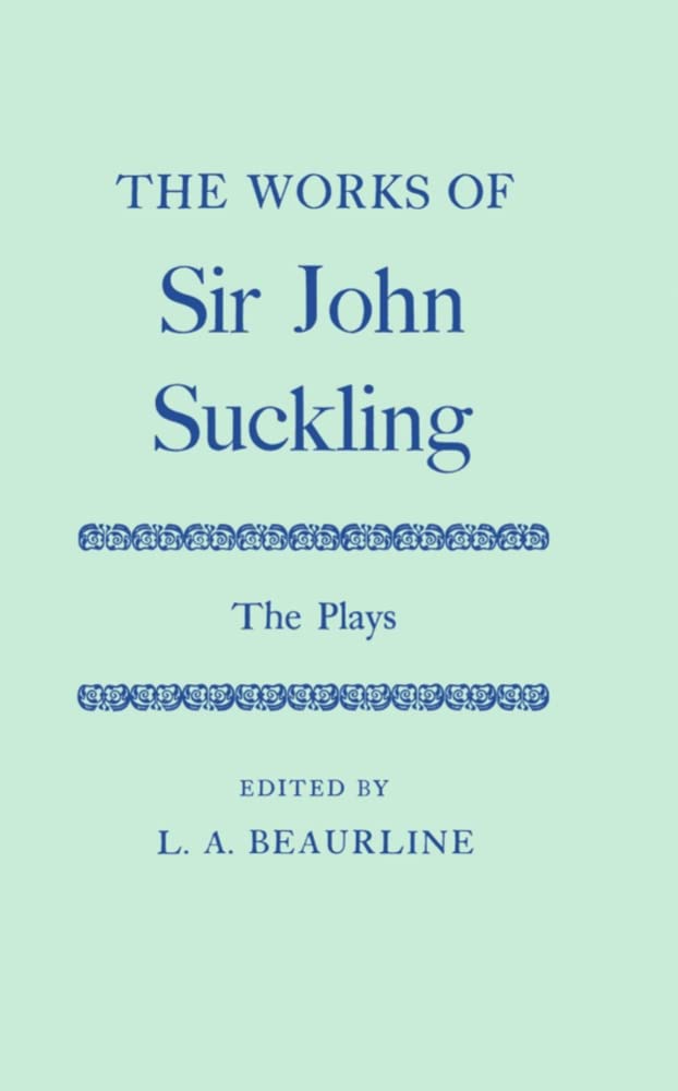 The Works of Sir John Suckling: The Plays,Used