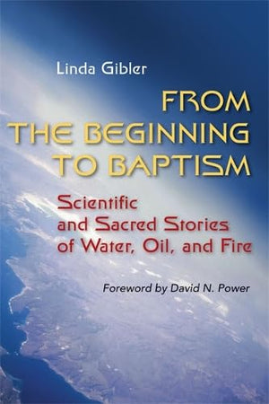From the Beginning to Baptism: Scientific and Sacred Stories of Water, Oil, and Fire (Zacchaeus Studies: New Testament),Used