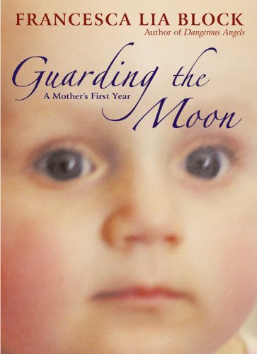 Guarding the Moon: A Mothers First Year,Used