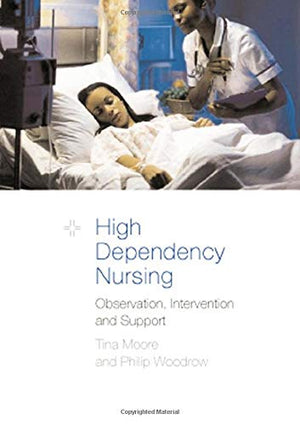 High Dependency Nursing Care: Observation, Intervention and Support for Level 2 Patients,Used