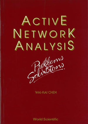 Active Network Analysis  Problems And Solutions (Advanced Series In Electrical And Computer Engineering)