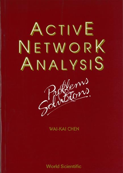 Active Network Analysis  Problems And Solutions (Advanced Series In Electrical And Computer Engineering)