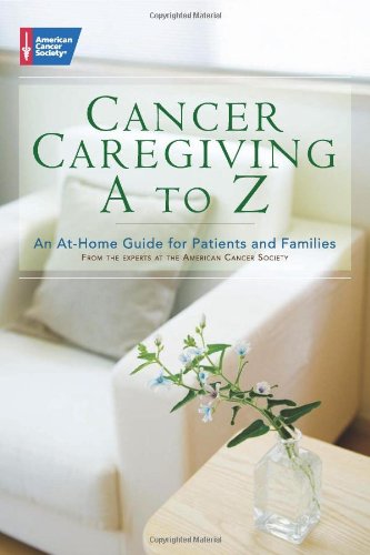 Cancer Caregiving Atoz: An Athome Guide For Patients And Families,Used