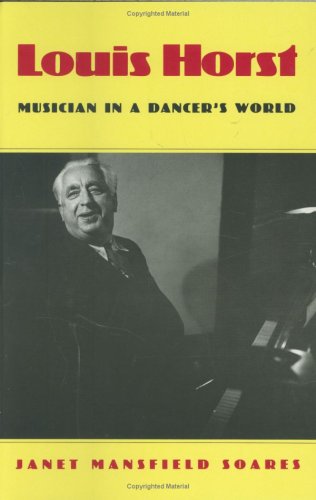 Louis Horst: Musician in a Dancer's World,Used