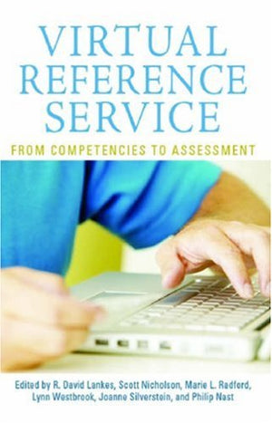 Virtual Reference Service: From Competencies to Assessment (The Virtual Reference Desk Series),New